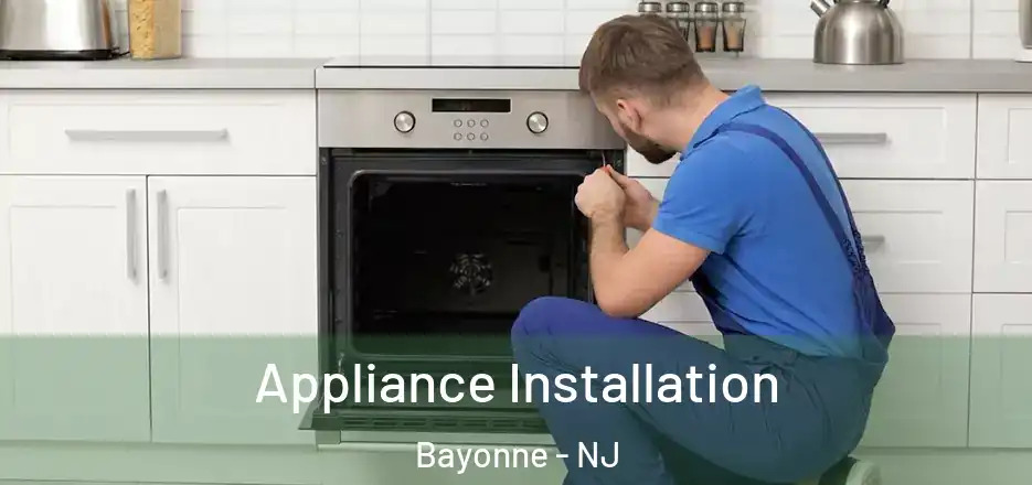Appliance Installation Bayonne - NJ