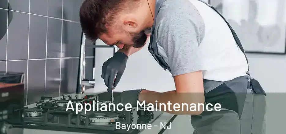 Appliance Maintenance Bayonne - NJ
