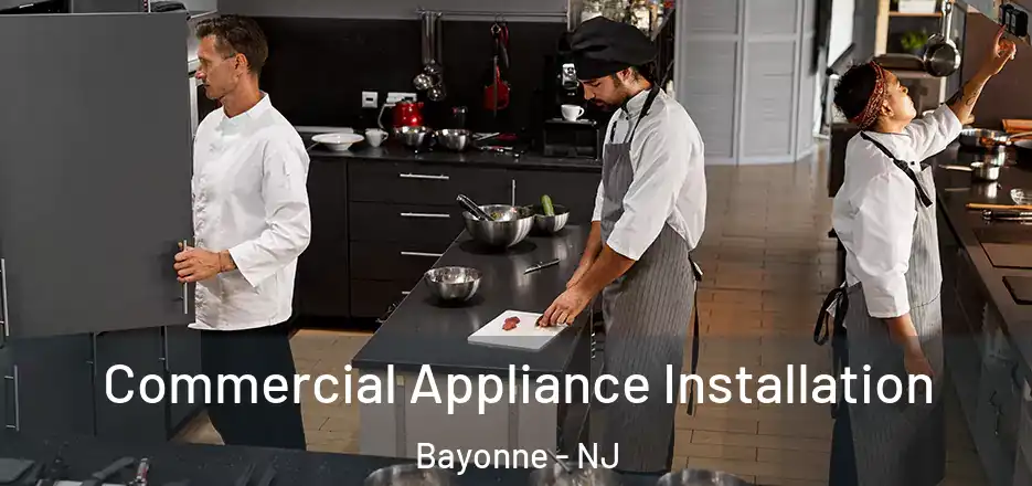  Commercial Appliance Installation Bayonne - NJ