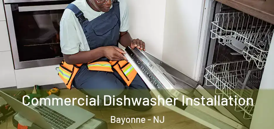 Commercial Dishwasher Installation Bayonne - NJ