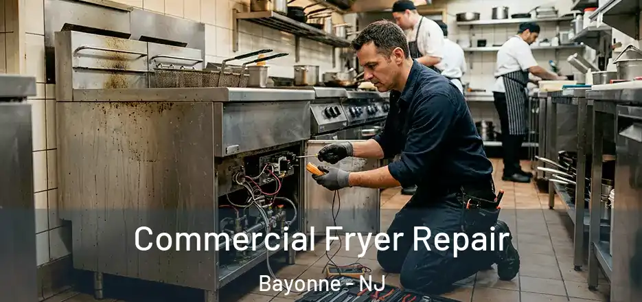 Commercial Fryer Repair Bayonne - NJ