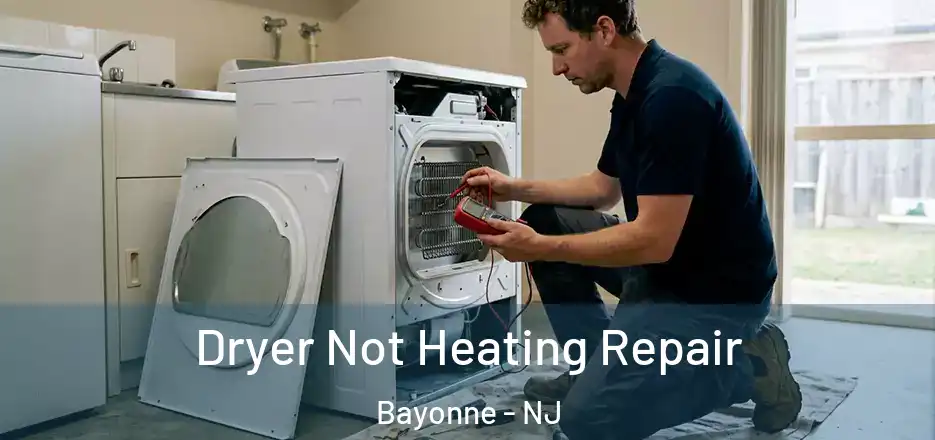 Dryer Not Heating Repair Bayonne - NJ