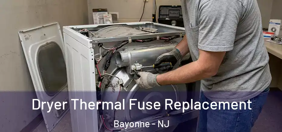 Dryer Thermal Fuse Replacement Bayonne - NJ