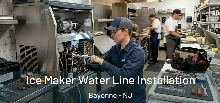 Ice Maker Water Line Installation Bayonne - NJ