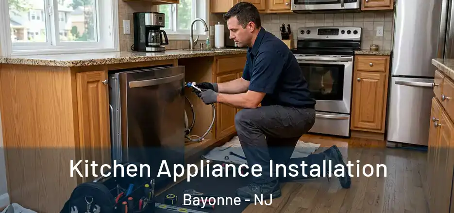 Kitchen Appliance Installation Bayonne - NJ