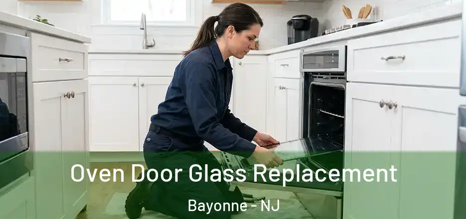 Oven Door Glass Replacement Bayonne - NJ