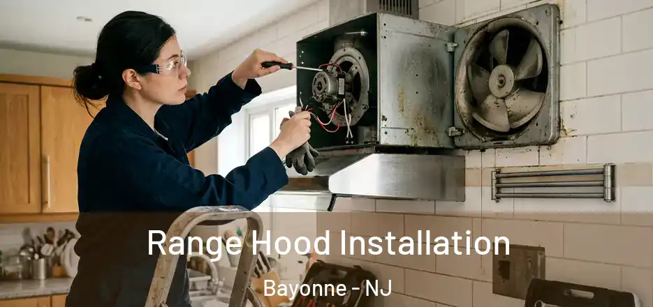Range Hood Installation Bayonne - NJ