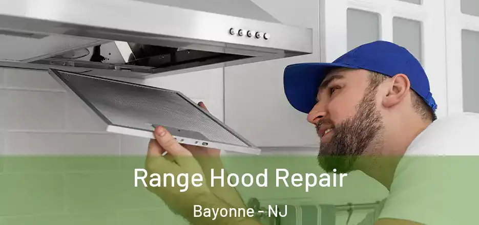 Range Hood Repair Bayonne - NJ