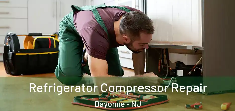 Refrigerator Compressor Repair Bayonne - NJ