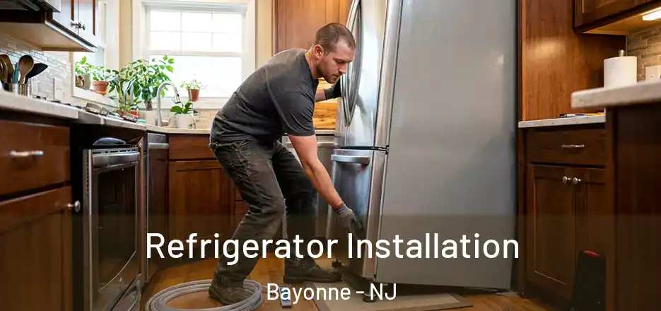 Refrigerator Installation Bayonne - NJ