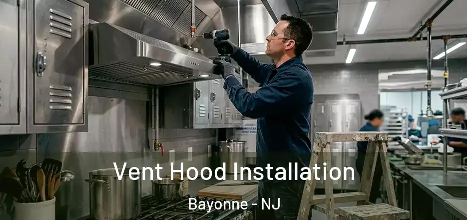 Vent Hood Installation Bayonne - NJ